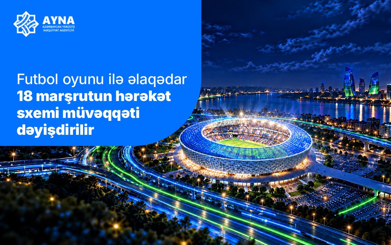 “Sabah”ın oyunu ilə əlaqədar 18 marşrutun hərəkət sxemi müvəqqəti dəyişdirilir