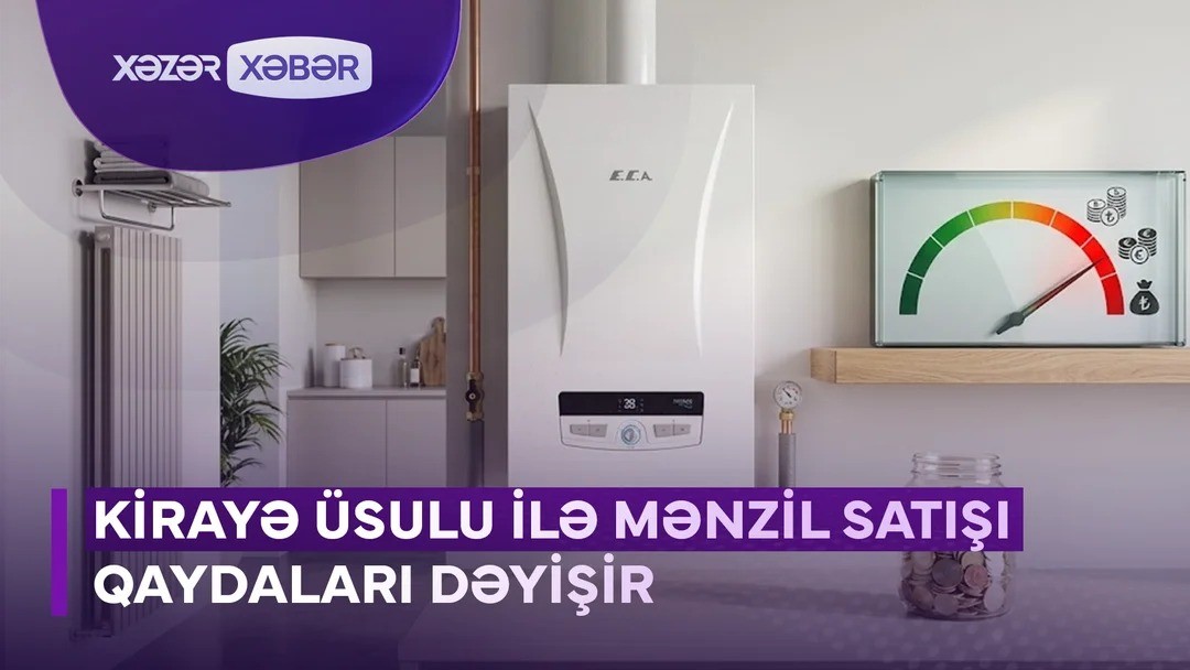 Kirayə üsulu ilə mənzil satışı qaydaları dəyişir - VİDEO