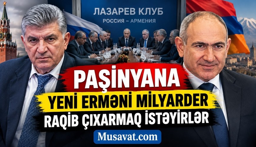 Paşinyana yeni erməni mliyarderi rəqib çıxarmaq istəyirlər